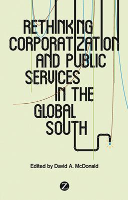 Rethinking Corporatization and Public Services in the Global South  9781783600182 Front Cover
