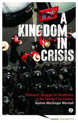 Kingdom in Crisis Thailand's Struggle for Democracy in the Twenty-First Century  9781783600588 Front Cover