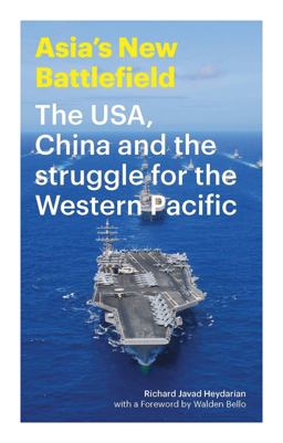 Asia's New Battlefield The USA, China and the Struggle for the Western Pacific  9781783603121 Front Cover