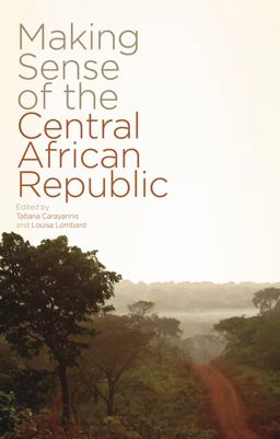 Making Sense of the Central African Republic  9781783603794 Front Cover