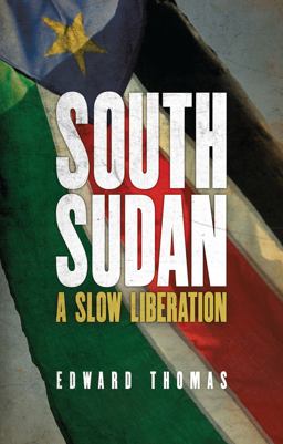 South Sudan A Slow Liberation  9781783604050 Front Cover