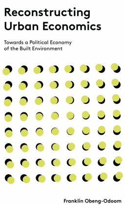 Reconstructing Urban Economics Towards a Political Economy of the Built Environment  9781783606603 Front Cover