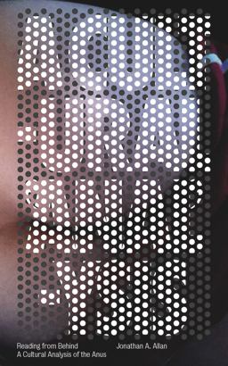 Reading from Behind A Cultural Analysis of the Anus  9781783607556 Front Cover