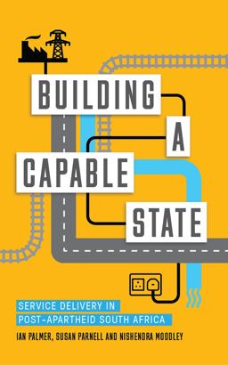 Building a Capable State Service Delivery in Post-Apartheid South Africa  9781783609635 Front Cover