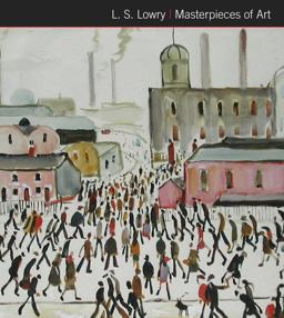L. S. Lowry Masterpieces of Art  9781783613571 Front Cover