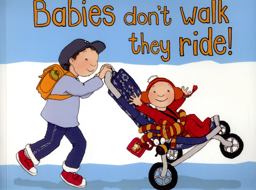 Babies Don't Walk ... They Ride