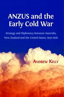 Anzus and the Early Cold War Anzus and the Early Cold War
