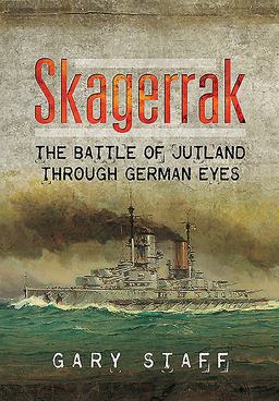 Skagerrak The Battle of Jutland Through German Eyes  9781783831234 Front Cover