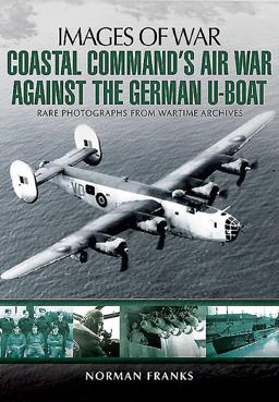 Coastal Command's Air War Against the German U-Boats  9781783831838 Front Cover