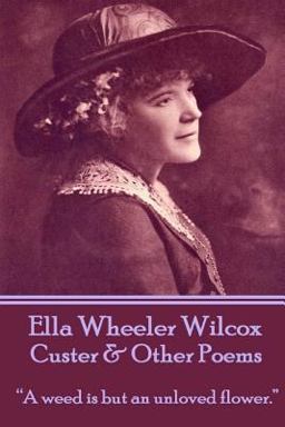 Ella Wheeler Wilcox's Custer & Other Poems