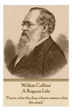 Wilkie Collins - a Rogues Life