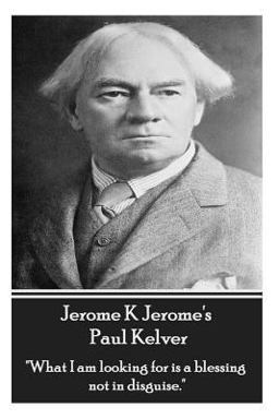 Jerome K Jerome - Paul Kelver