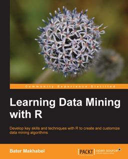 Learning Data Mining with R  9781783982103 Front Cover