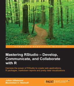 Mastering RStudio - Develop, Communicate, and Collaborate with R  9781783982547 Front Cover