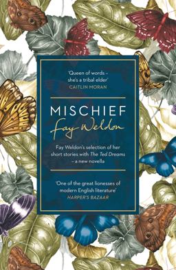 Mischief Fay Weldon Selects Her Best Short Stories  9781784081041 Front Cover