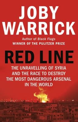Red Line The Unravelling of Syria and the Race to Destroy the Most Dangerous Arsenal in the World  9781784165864 Front Cover