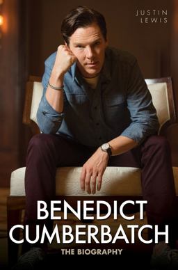 Benedict Cumberbatch The Biography  9781784183325 Front Cover