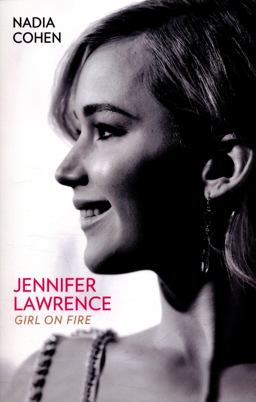 Jennifer Lawrence Girl on Fire  9781784189747 Front Cover