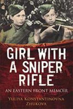 Girl with a Sniper Rifle An Eastern Front Memoir  9781784383985 Front Cover