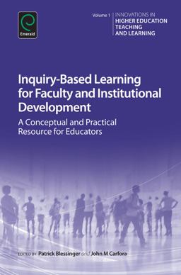 Innovation in Higher Education Teaching and Learning: Inquiry-Based Learning for Faculty and Institutional Development A Conceptual and Practical Resource for Educators  9781784412357 Front Cover