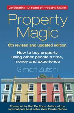 Property Magic (6th Edition) How to Buy Property Using Other People's Time, Money and Experience 6th 9781784521288 Front Cover