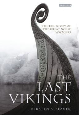 Last Vikings The Epic Story of the Great Norse Voyagers  9781784530570 Front Cover