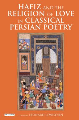 Hafiz and the Religion of Love in Classical Persian Poetry  9781784532123 Front Cover