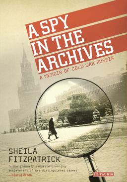 Spy in the Archives A Memoir of Cold War Russia  9781784532956 Front Cover