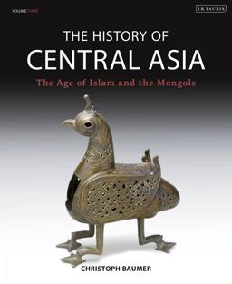 History of Central Asia The Age of Islam and the Mongols  9781784534905 Front Cover