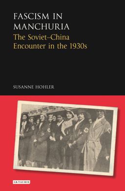 Fascism in Manchuria The Soviet-China Encounter in The 1930s  9781784535223 Front Cover