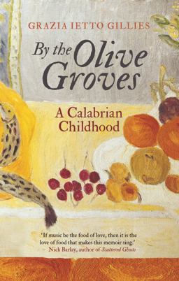 By the Olive Groves A Calabrian Childhood  9781784535469 Front Cover