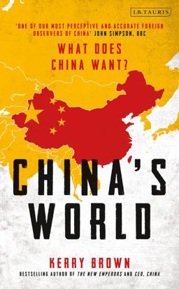 China's World The Foreign Policy of the World's Newest Superpower  9781784538095 Front Cover