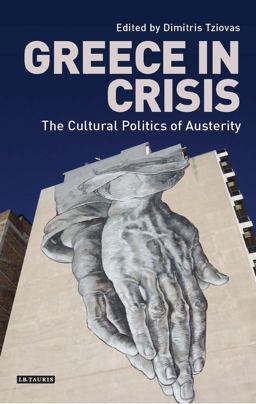 Greece in Crisis The Cultural Politics of Austerity  9781784538453 Front Cover