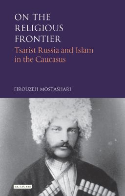 On the Religious Frontier Tsarist Russia and Islam in the Caucasus  9781784539184 Front Cover