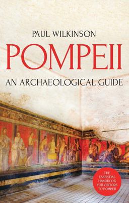 Pompeii - An Archaeological Guide