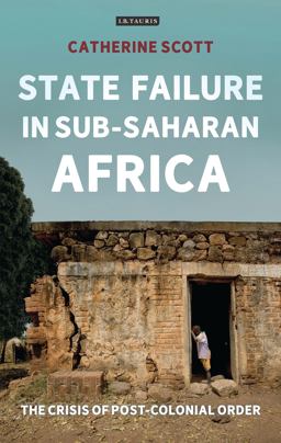 State Failure in Sub-Saharan Africa The Crisis of Post-Colonial Order  9781784539658 Front Cover