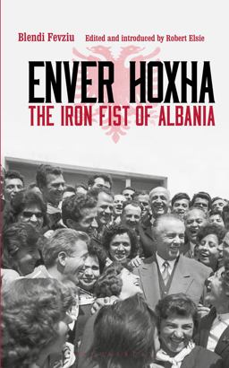 Enver Hoxha The Iron Fist of Albania  9781784539702 Front Cover