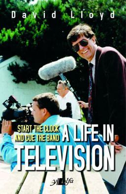 Start the Clock and Cue the Band - a Life in Television