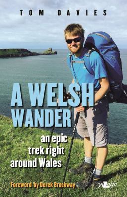 A Welsh Wander - an Epic Trek Around the Edge of Wales A Welsh Wander - an Epic Trek Around the Edge of Wales