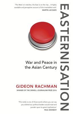Easternisation War and Peace in the Asian Century  9781784700744 Front Cover