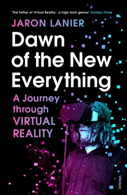 Dawn of the New Everything A Journey Through Virtual Reality  9781784701536 Front Cover