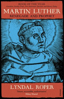 Martin Luther Renegade and Prophet  9781784703448 Front Cover