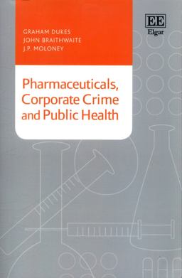 Pharmaceuticals, Corporate Crime and Public Health Pharmaceuticals, Corporate Crime and Public Health