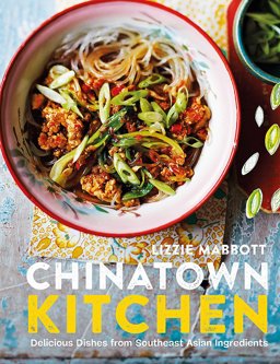 Chinatown Kitchen From Noodles to Nuoc Cham - Delicious Dishes from Southeast Asian Ingredients  9781784723231 Front Cover