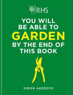 RHS You Will Be Able to Garden by the End of This Book
