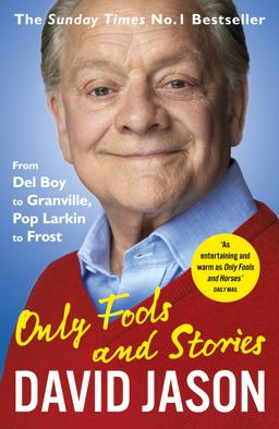 Only Fools and Stories From Del Boy to Granville, Pop Larkin to Frost  9781784758790 Front Cover