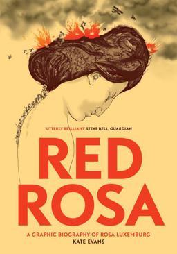 Red Rosa A Graphic Biography of Rosa Luxemburg  9781784780999 Front Cover