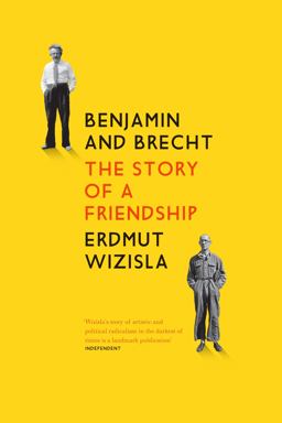 Benjamin and Brecht The Story of a Friendship  9781784781125 Front Cover