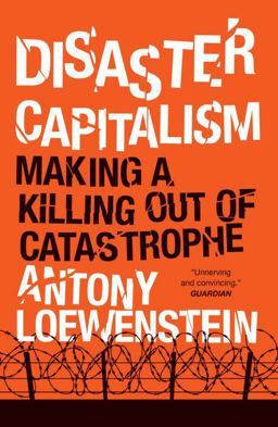 Disaster Capitalism Making a Killing Out of Catastrophe  9781784781187 Front Cover