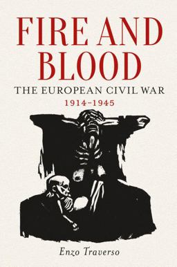 Fire and Blood The European Civil War, 1914-1945  9781784781361 Front Cover
